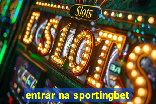 entrar na sportingbet